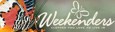 Weekenders - Clothes You Love to Live In